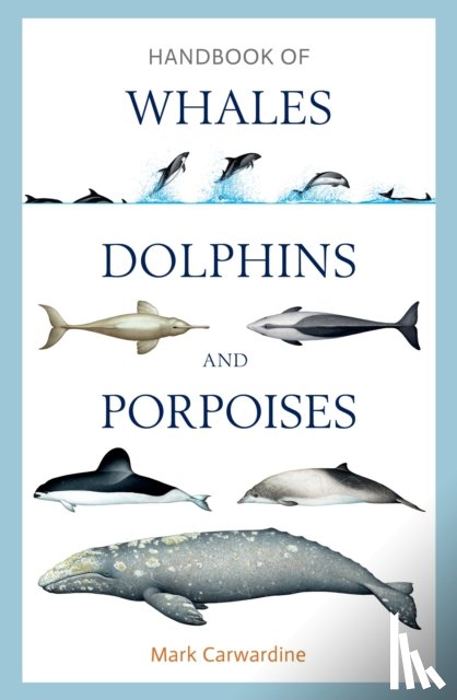 Carwardine, Mark - Handbook of Whales, Dolphins and Porpoises