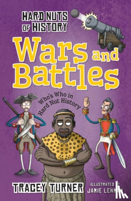 Turner, Tracey - Hard Nuts of History: Wars and Battles