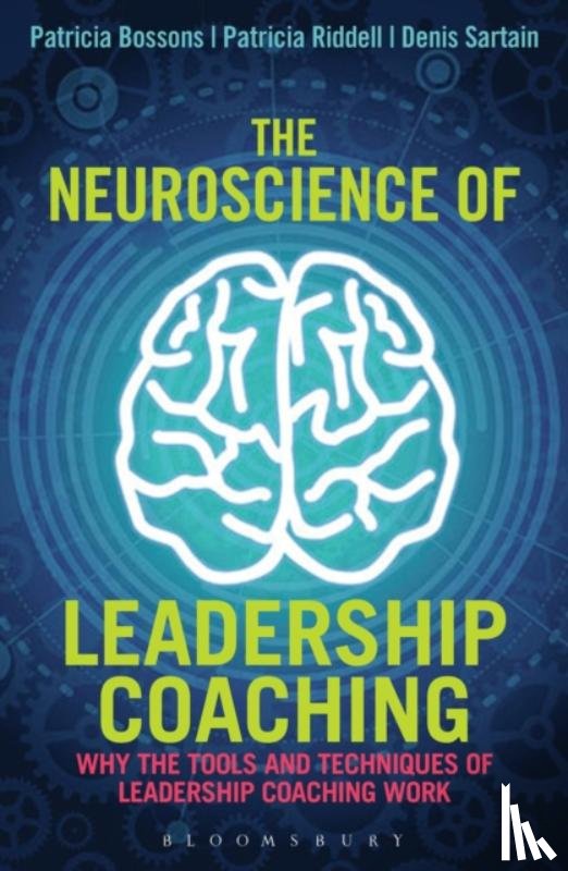 Bossons, Patricia, Riddell, Patricia, Denis Sartain - The Neuroscience of Leadership Coaching