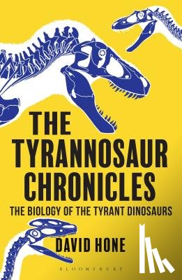 Hone, David - The Tyrannosaur Chronicles