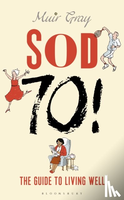 Gray, Sir Muir - Sod Seventy!
