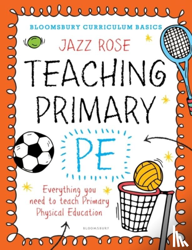 Rose, Jazz - Bloomsbury Curriculum Basics: Teaching Primary PE