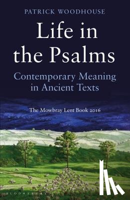 Woodhouse, (The Revd Canon) Patrick - Life in the Psalms