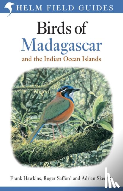 Safford, Roger, Skerrett, Adrian, Hawkins, Frank - Birds of Madagascar and the Indian Ocean Islands