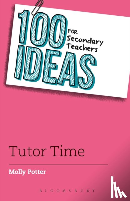Potter, Molly - 100 Ideas for Secondary Teachers: Tutor Time