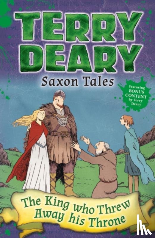 Deary, Terry - Saxon Tales: The King Who Threw Away His Throne