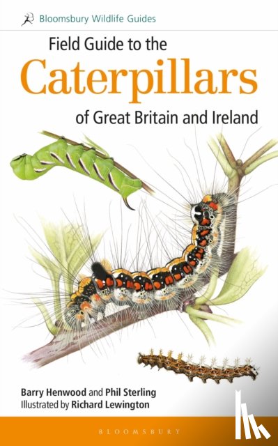 Sterling, Dr Phil, Henwood, Mr Barry - Field Guide to the Caterpillars of Great Britain and Ireland