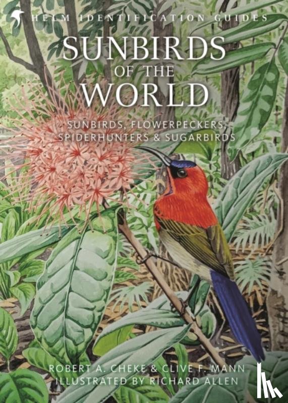 Cheke, Prof. Robert A., Mann, Clive F. - Sunbirds of the World