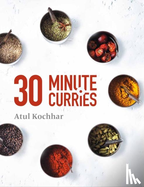 Kochhar, Atul - 30 Minute Curries