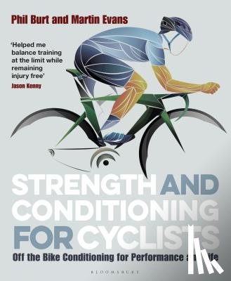 Burt, Phil, Evans, Martin - Strength and Conditioning for Cyclists