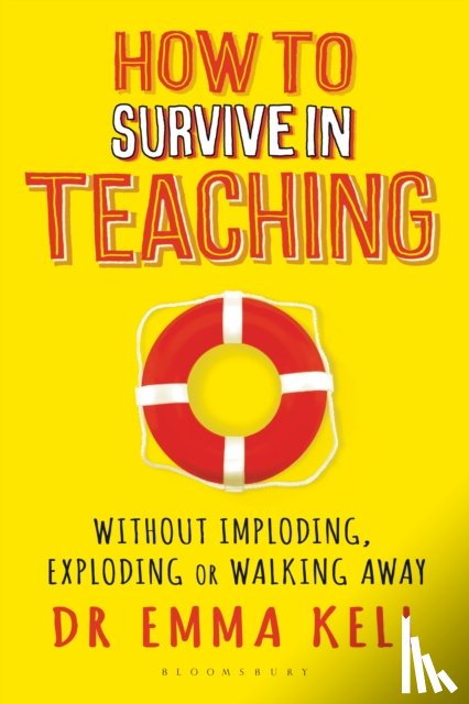 Kell, Dr Emma - How to Survive in Teaching