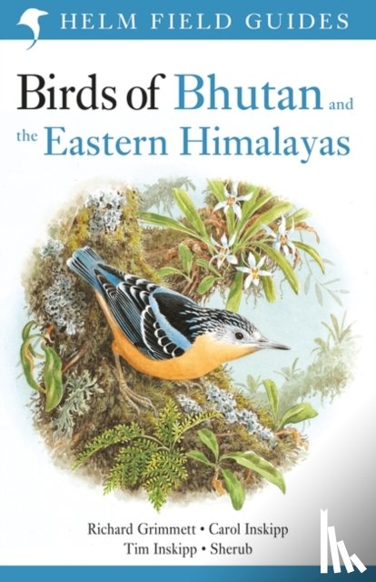 Inskipp, Carol, Grimmett, Richard, Inskipp, Tim, Sherub - Field Guide to the Birds of Bhutan and the Eastern Himalayas
