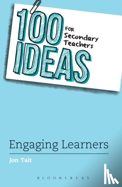 Tait, Jon - 100 Ideas for Secondary Teachers: Engaging Learners