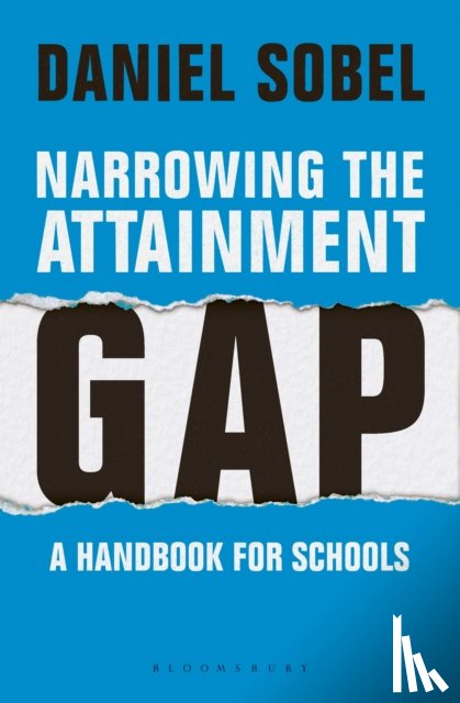 Sobel, Daniel - Narrowing the Attainment Gap: A handbook for schools