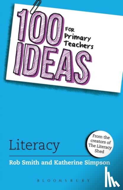 Rob (Creator of The Literacy Shed, UK) Smith, Katherine Simpson - 100 Ideas for Primary Teachers: Literacy