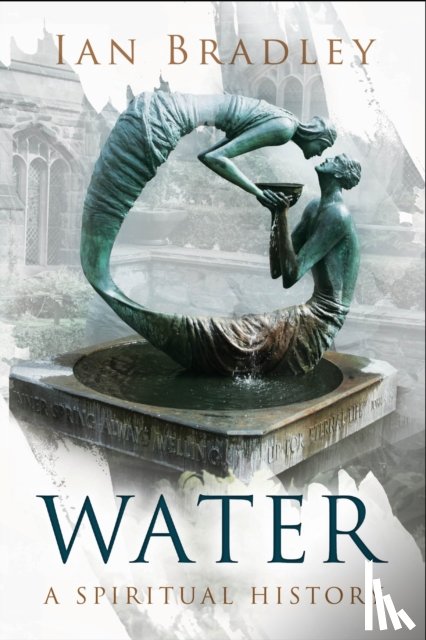 Bradley, Ian - Water: A Spiritual History