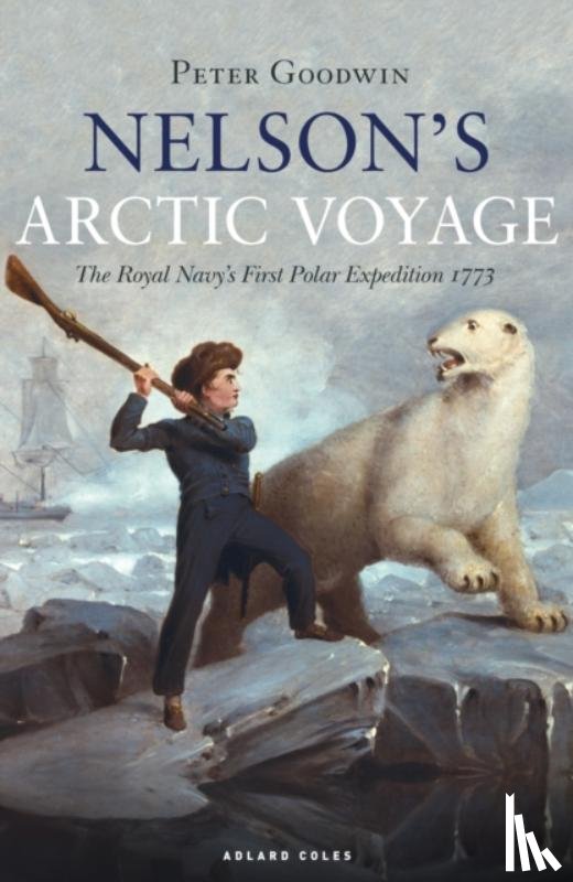 Goodwin, Peter - Nelson's Arctic Voyage