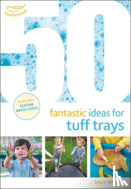 Wright, Sally - 50 Fantastic Ideas for Tuff Trays