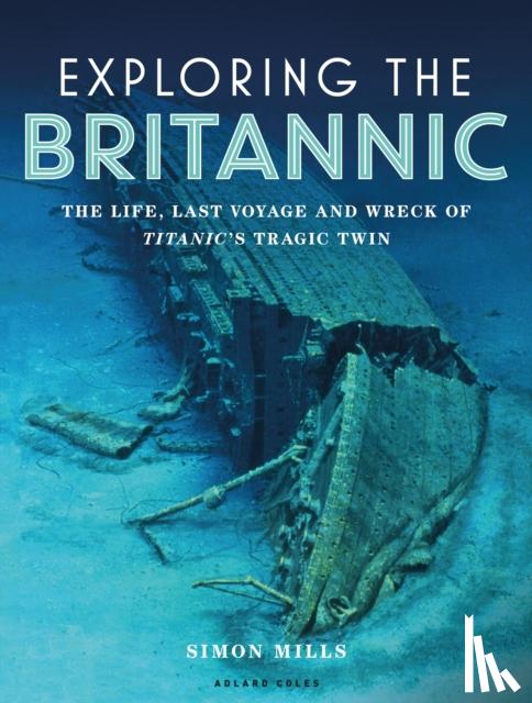 Mills, Simon - Exploring the Britannic