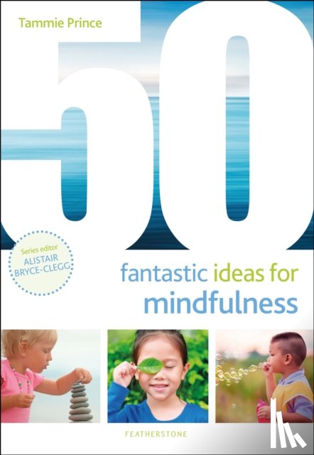 Prince, Ms Tammie - 50 Fantastic Ideas for Mindfulness