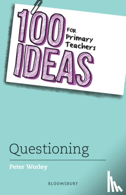 Worley, If Machine Peter - 100 Ideas for Primary Teachers: Questioning