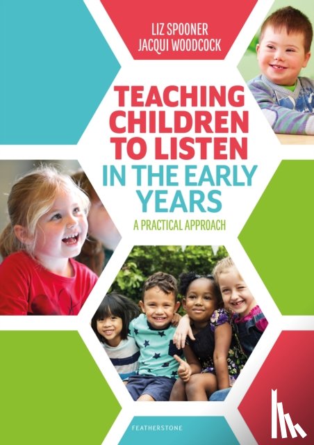 Spooner, Liz, Woodcock, Jacqui - Teaching Children to Listen in the Early Years
