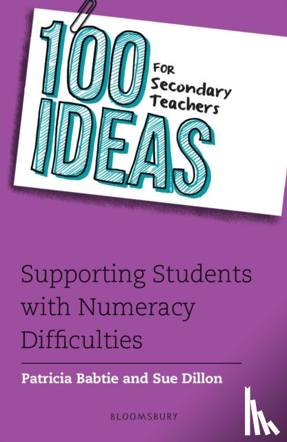 Babtie, Patricia, Dillon, Sue - 100 Ideas for Secondary Teachers: Supporting Students with Numeracy Difficulties