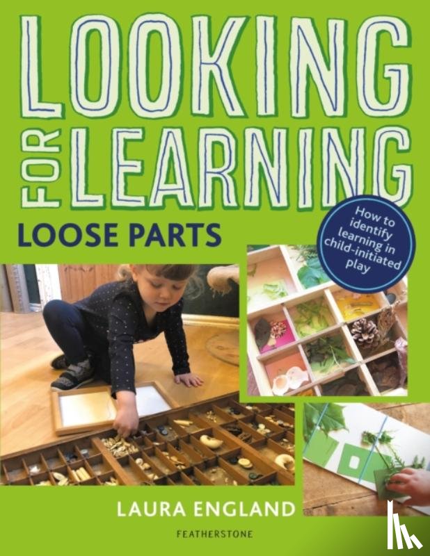 England, Laura - Looking for Learning: Loose Parts