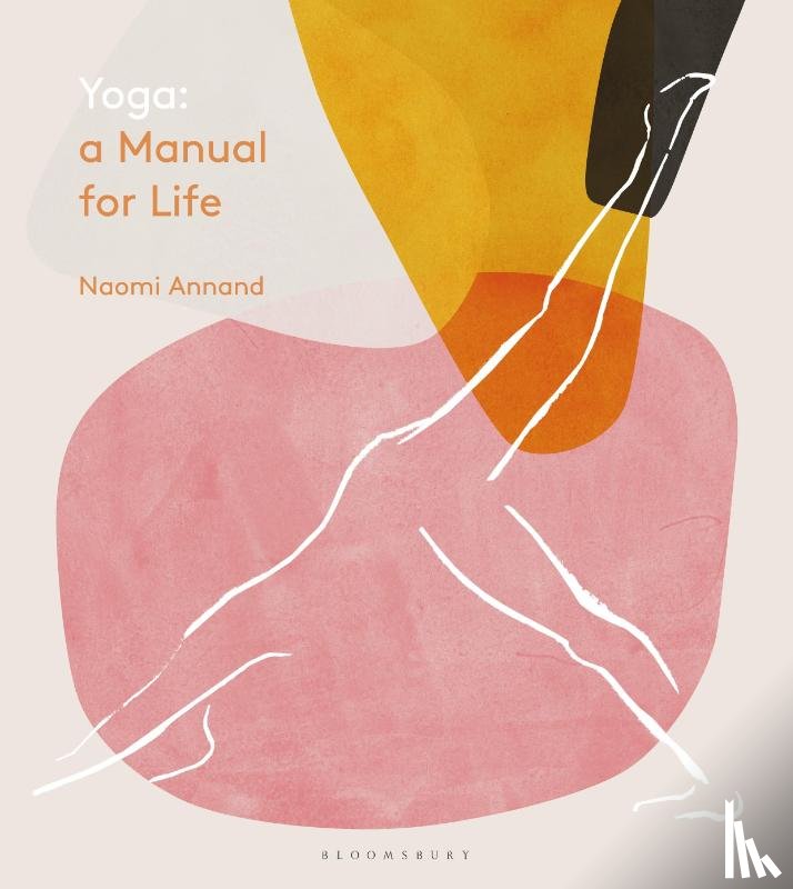 Annand, Ms Naomi - Yoga: A Manual for Life