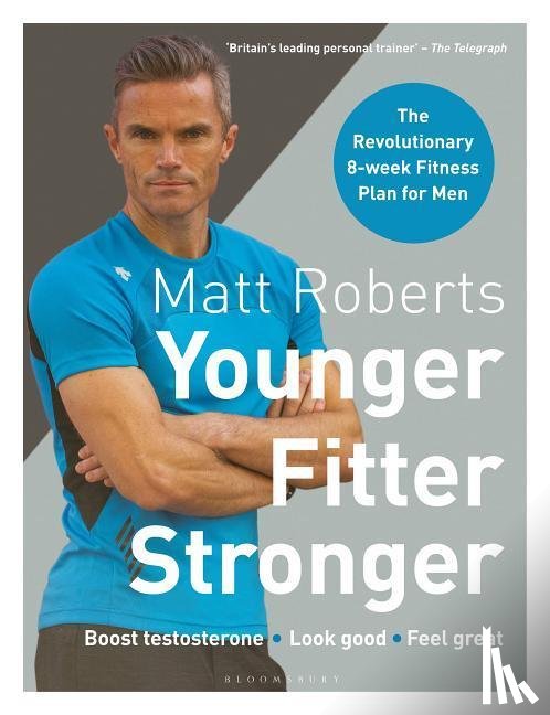 Roberts, Matt, Bee, Peta - Matt Roberts' Younger, Fitter, Stronger