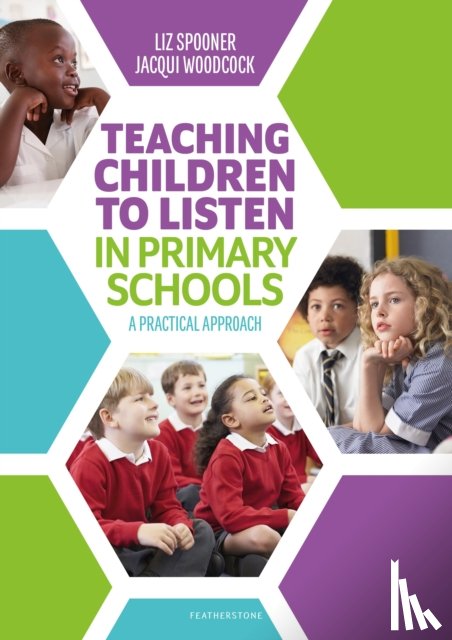 Spooner, Liz, Woodcock, Jacqui - Teaching Children to Listen in Primary Schools