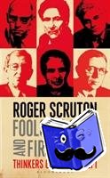 Scruton, Sir Roger - Fools, Frauds and Firebrands
