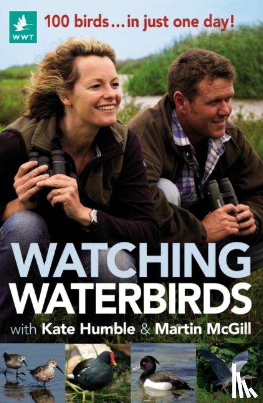 Humble, Kate, McGill, Martin - Watching Waterbirds with Kate Humble and Martin McGill