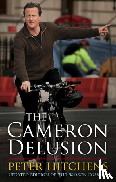 Hitchens, Peter (Journalist and Commentator - The Cameron Delusion