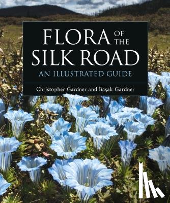Gardner, Basak, Gardner, Christopher - Flora of the Silk Road