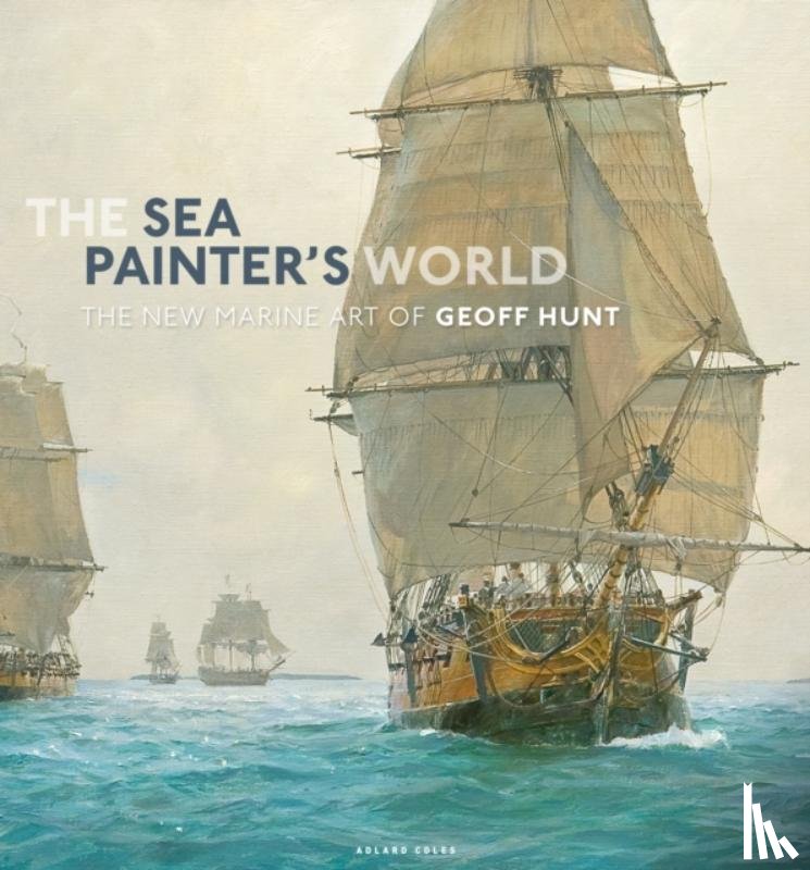 Hunt, Geoff - The Sea Painter's World
