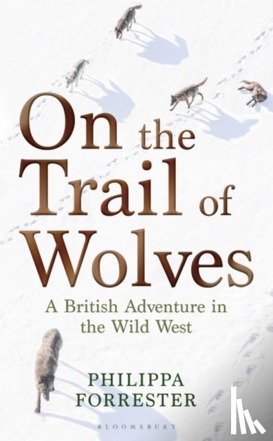 Forrester, Philippa - On the Trail of Wolves