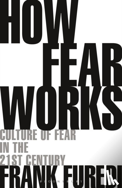 Furedi, Professor Frank (Professor of Sociology - How Fear Works