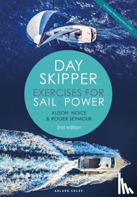 Seymour, Roger, Noice, Alison - Day Skipper Exercises for Sail and Power