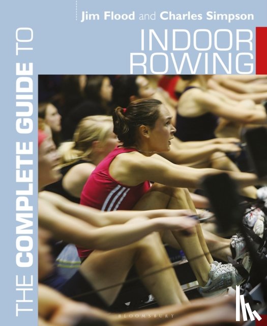 Flood, Jim, Simpson, Dr. Charles - The Complete Guide to Indoor Rowing