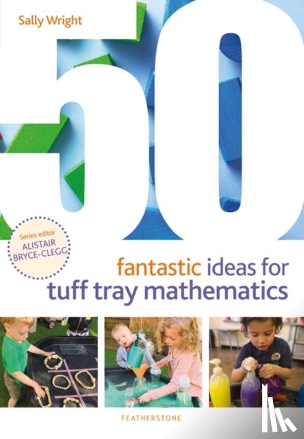 Wright, Sally - 50 Fantastic Ideas for Tuff Tray Mathematics