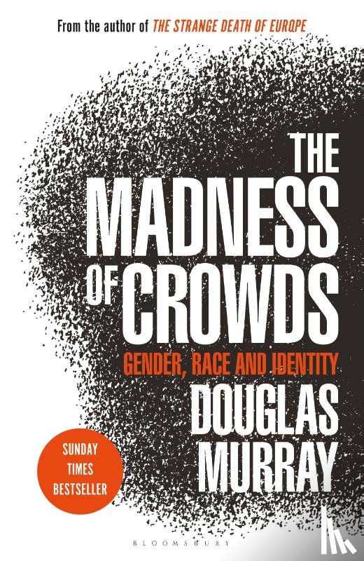 Douglas Murray - The Madness of Crowds