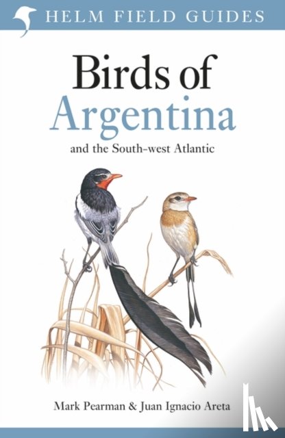 Pearman, Mark, Areta, Juan Ignacio - Field Guide to the Birds of Argentina and the Southwest Atlantic