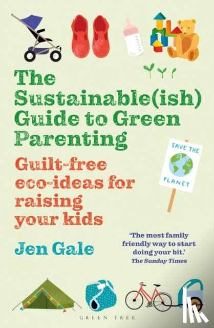 Gale, Jen - The Sustainable(ish) Guide to Green Parenting