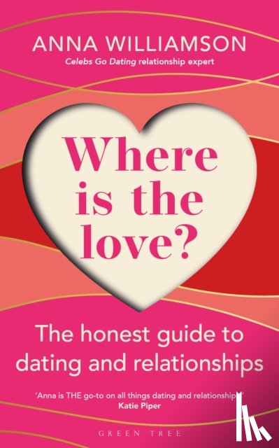 Williamson, Anna - Where is the Love?: The Honest Guide to Dating and Relationships