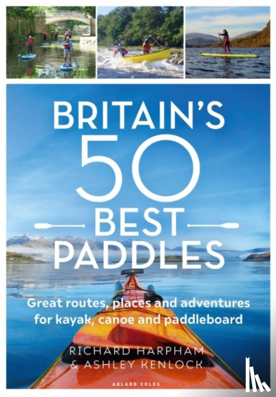 Harpham, Richard, Kenlock, Ashley - Great British Paddling Adventures