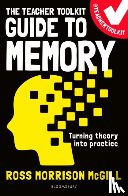 McGill, Ross Morrison - The Teacher Toolkit Guide to Memory