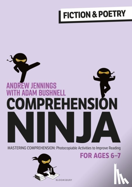 Jennings, Andrew, Bushnell, Adam - Comprehension Ninja for Ages 6-7: Fiction & Poetry