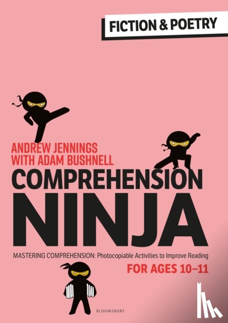 Jennings, Andrew, Bushnell, Adam (Professional author, UK) - Comprehension Ninja for Ages 10-11: Fiction & Poetry