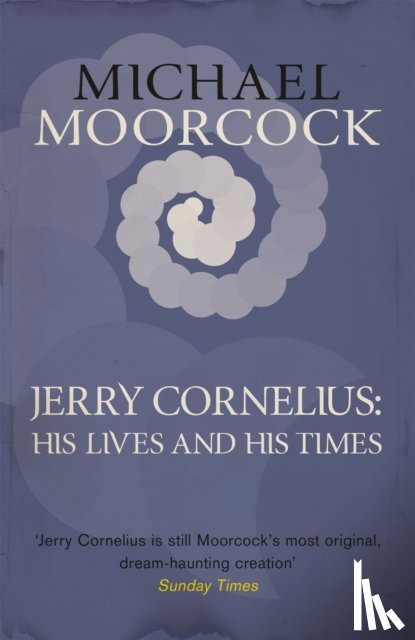 Moorcock, Michael - Jerry Cornelius: His Lives and His Times
